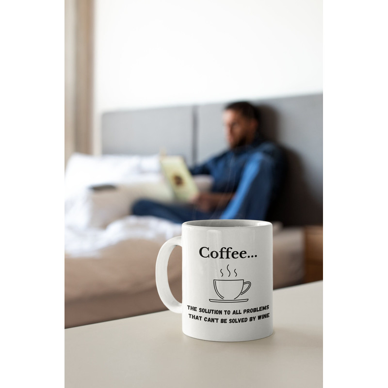 Coffeethe Solution to All Problems White Ceramic Coffee Mug 11oz or 15oz - 5.jpg