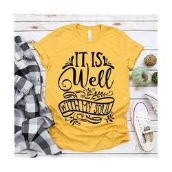 it is well with my soul svg cutting files, t-shirt designs, png, eps, dxf, jpg, svg, svg files, it is well with my soul