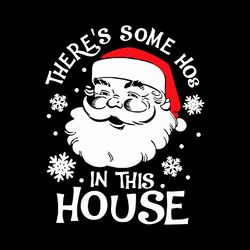 santa claus there's some hoes in this house svg, christmas svg, christmas svg file, logo christmas svg, instant download