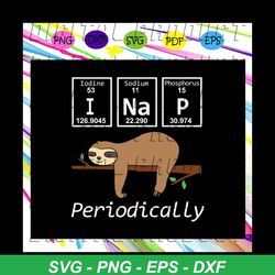 i nap periodically sloths, funny science sloth, sloths lover, sloth svg, sloth gifts, lazy sloth, sloth shirt, sloth cli