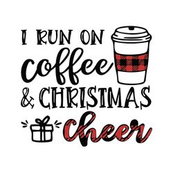 i run on coffee and christmas cheer svg png svg studio3 cut file and sublimation digital download christmas svg coffee
