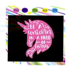 be a unicorn in a herd of horses, unicorn svg, unicorn shirt, unicorn gift, horse shirt, horse svg, ladies horse, trendi
