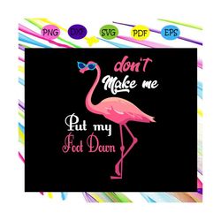 don't make me put my foot down, flamingo svg, flamingo, flamingo birthday, flamingo anniversary, flamingo lover svg, fla