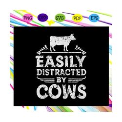 easily distracted by cows, cow svg, cow gifts, cow shirt, cow farmer, farm animal, trending svg for silhouette, files fo