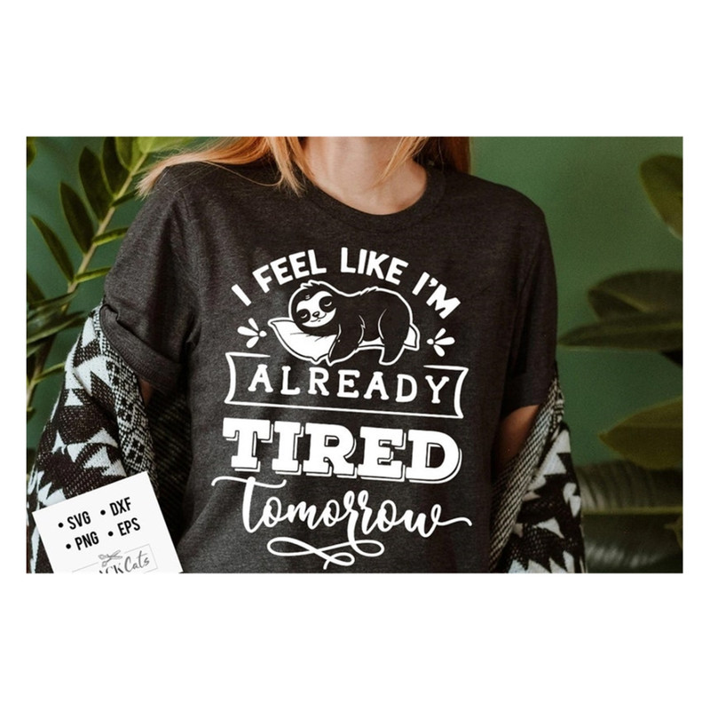 MR-20102023101442-i-feel-like-im-already-tired-tomorrow-svg-sloth-svg-image-1.jpg