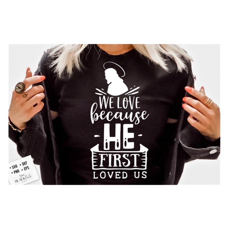 MR-2010202310228-we-love-because-he-first-loved-us-svg-religious-easter-svg-image-1.jpg