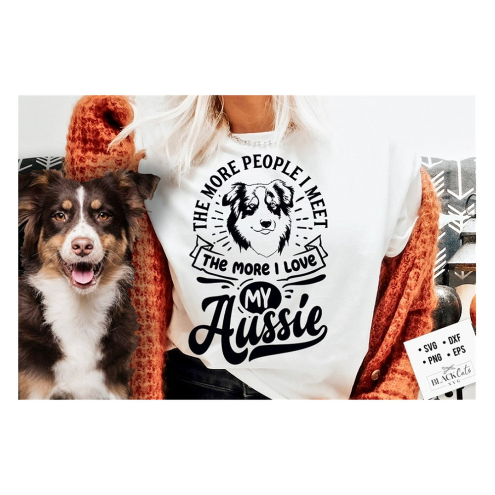 MR-20102023102915-the-more-people-i-meet-the-more-i-love-my-aussie-svg-aussie-image-1.jpg