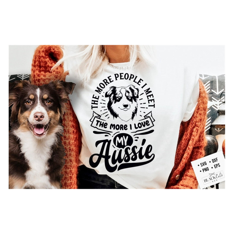 MR-20102023102915-the-more-people-i-meet-the-more-i-love-my-aussie-svg-aussie-image-1.jpg