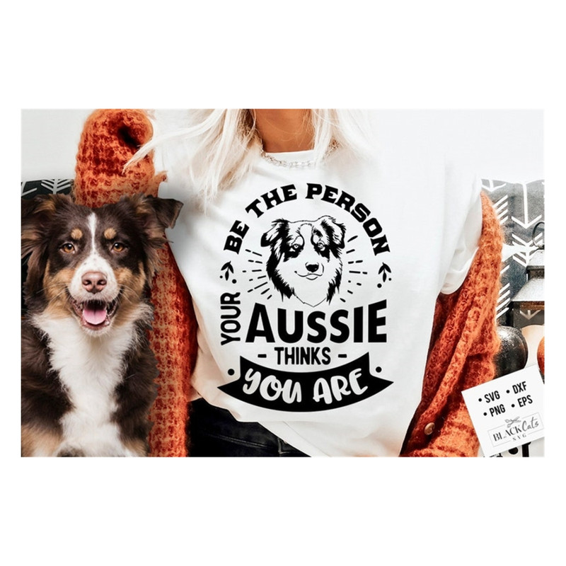 MR-20102023103431-be-the-person-your-aussie-thinks-you-are-svg-aussie-dog-svg-image-1.jpg