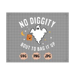 no diggity bout to bag it up svg, boy ghost svg, boy halloween svg, no diggity bout to bag it up png