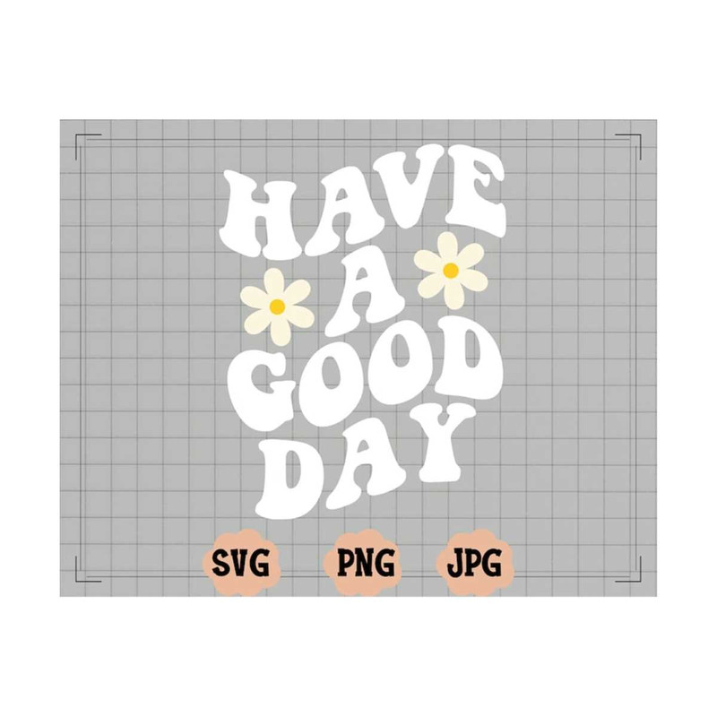 MR-2010202311327-have-a-good-day-svg-have-a-good-day-png-have-a-good-day-image-1.jpg