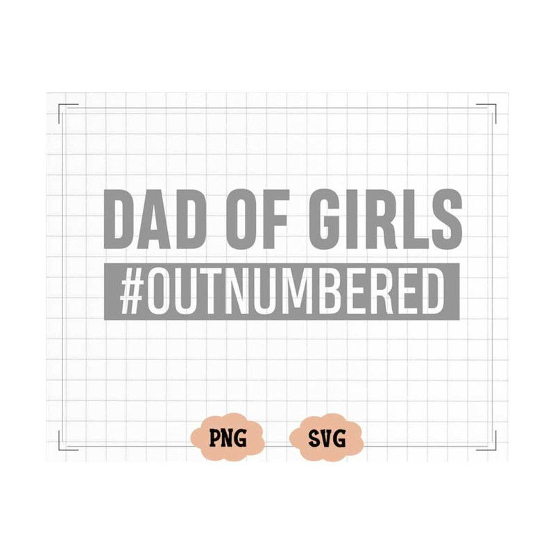 MR-20102023113337-dad-of-girls-outnumbered-svg-fathers-day-svg-funny-image-1.jpg