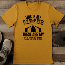 this is my circus these are my clowns tee