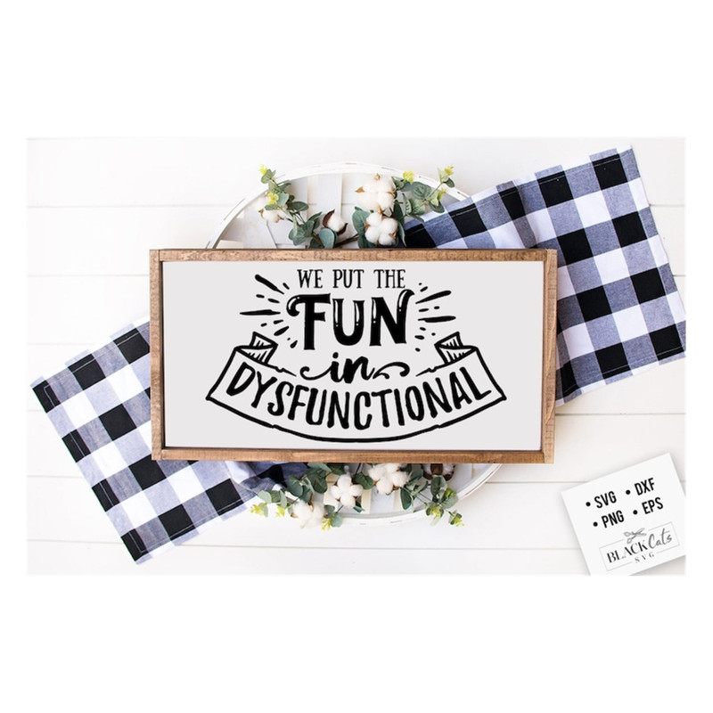 MR-20102023115054-we-put-the-fun-in-dysfunctional-svg-antisocial-svg-sarcastic-image-1.jpg