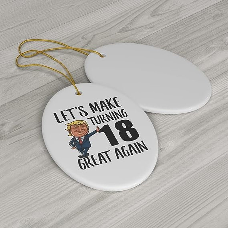 Personalized Let's make turning 18 Great again Funny Ornament - 1.jpg