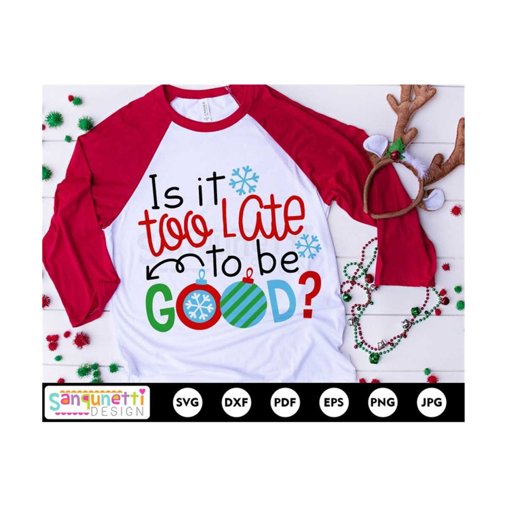 MR-20102023115552-is-it-to-late-to-be-good-christmas-svg-winter-lettering-for-image-1.jpg