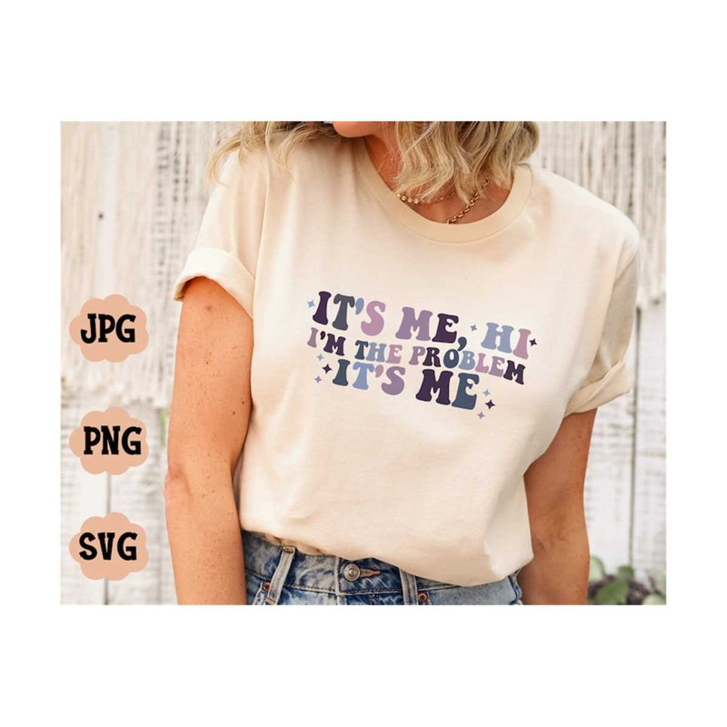 MR-20102023115755-its-me-hi-im-the-problem-its-me-svg-png-image-1.jpg