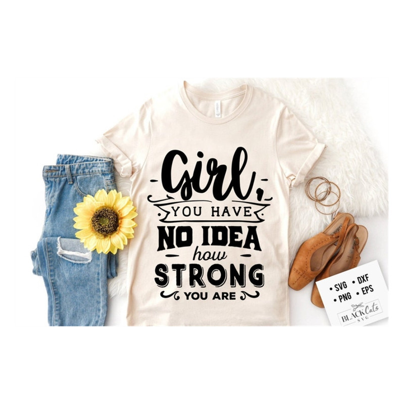 MR-20102023115937-girl-you-have-no-idea-how-strong-you-are-svg-strong-woman-image-1.jpg
