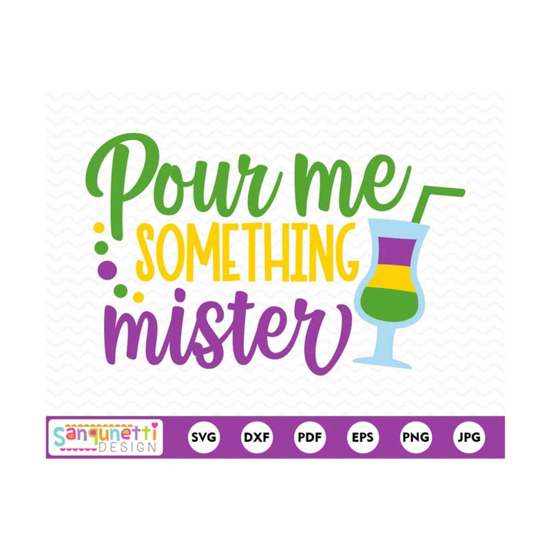 MR-201020231224-pour-me-something-mister-svg-mardi-gras-cutting-file-image-1.jpg