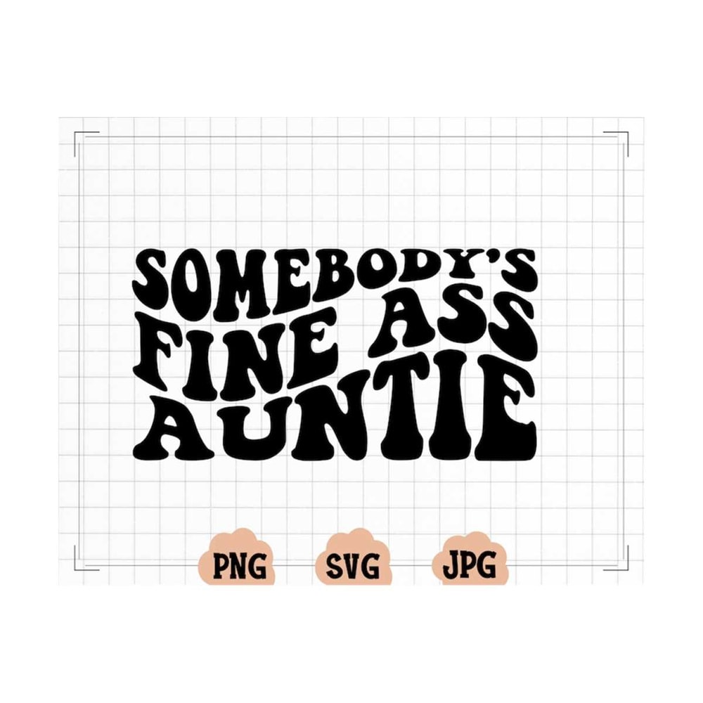 MR-20102023121017-somebodys-fine-ass-auntie-svg-trendy-wavy-text-svg-aunt-image-1.jpg