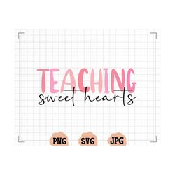 teaching sweet hearts svg teachers, teaching sweethearts svg png, teacher valentine svg, teacher valentine shirt, one lo