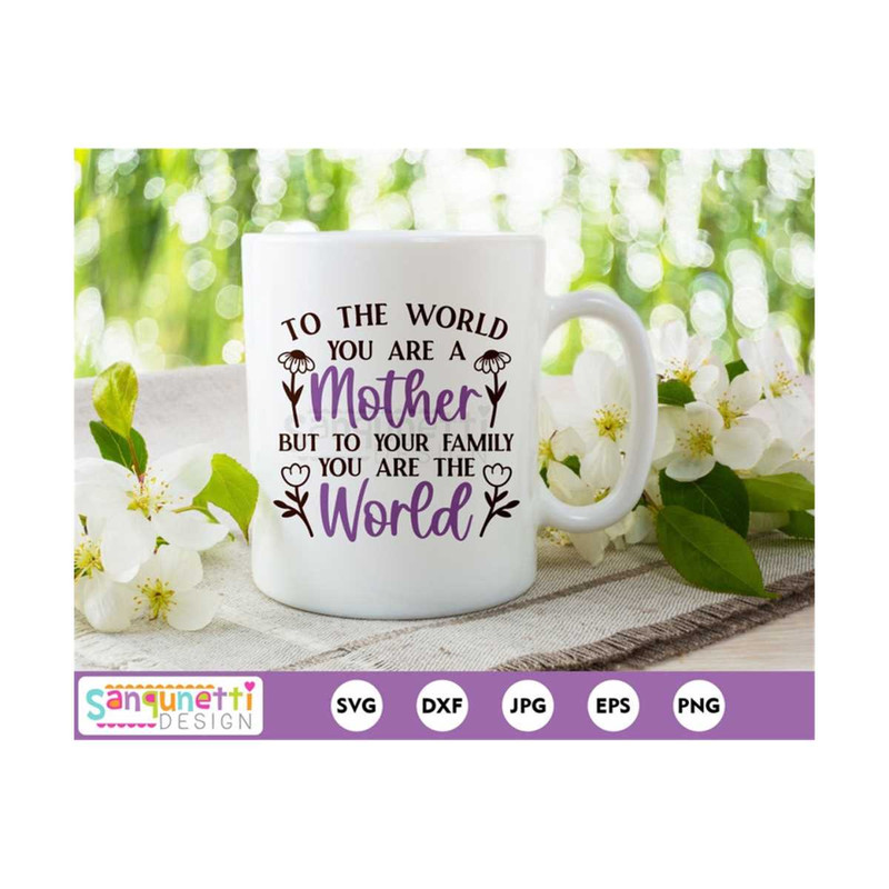 MR-20102023124111-to-the-world-you-are-a-mother-svg-mothers-day-svg-image-1.jpg