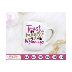 trust the magic of new beginnings svg, new year inspirational cut file, cricut or silhouette