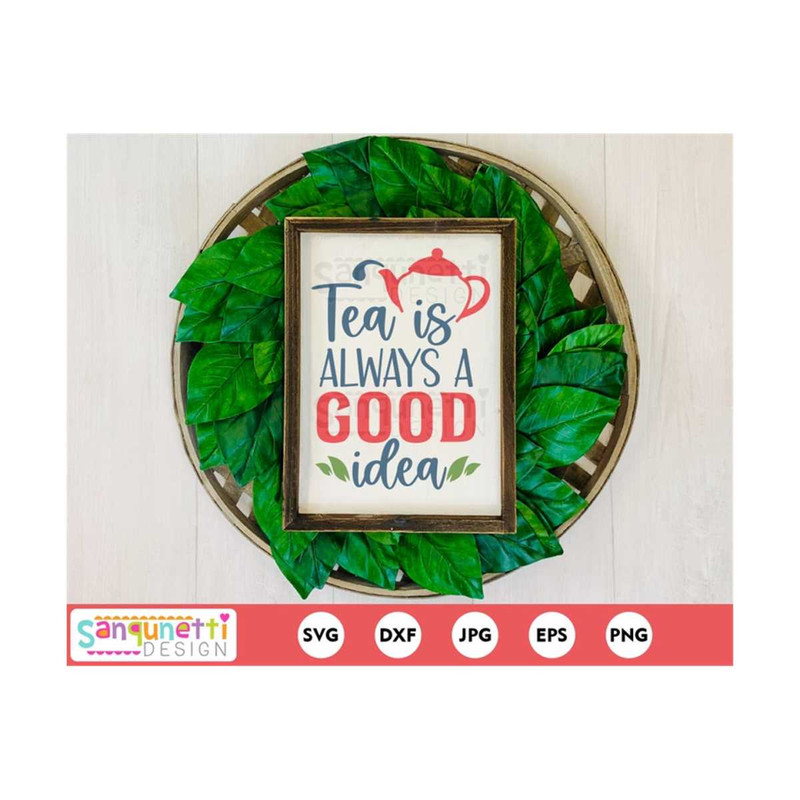 MR-20102023125222-tea-is-always-a-good-idea-svg-tea-lovers-svg-cut-file-cricut-image-1.jpg