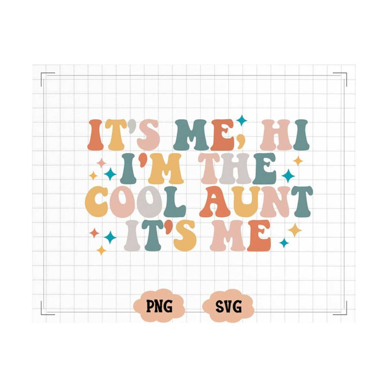 MR-20102023125335-funny-its-me-hi-im-the-cool-aunt-its-me-svg-image-1.jpg