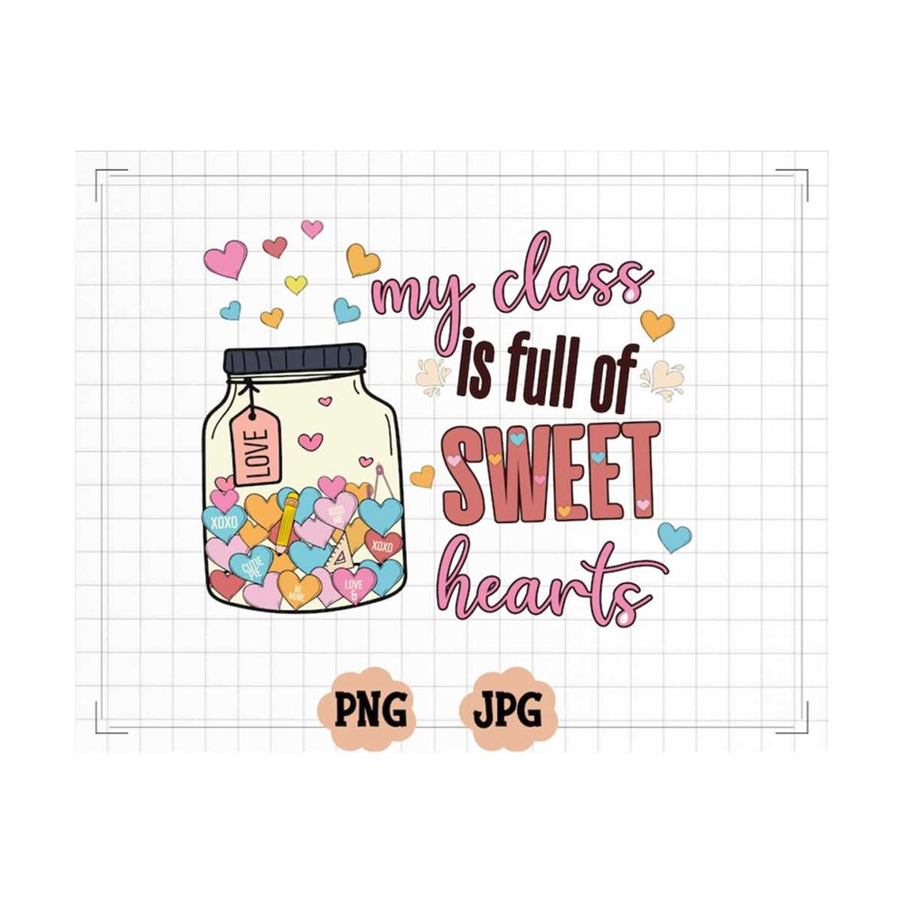 MR-2010202313438-my-class-is-full-of-sweet-hearts-teacher-valentines-day-image-1.jpg
