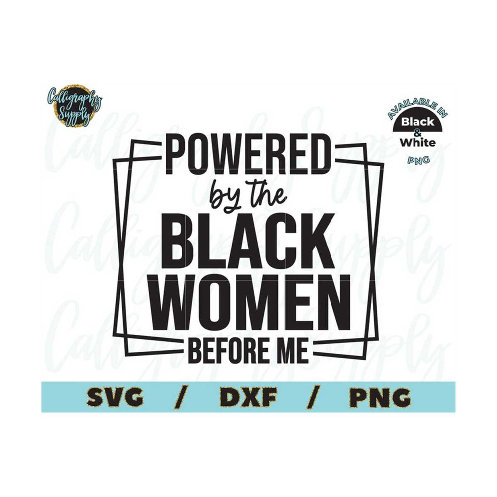 MR-20102023134713-powered-by-the-black-woman-before-me-svg-juneteenth-svg-image-1.jpg