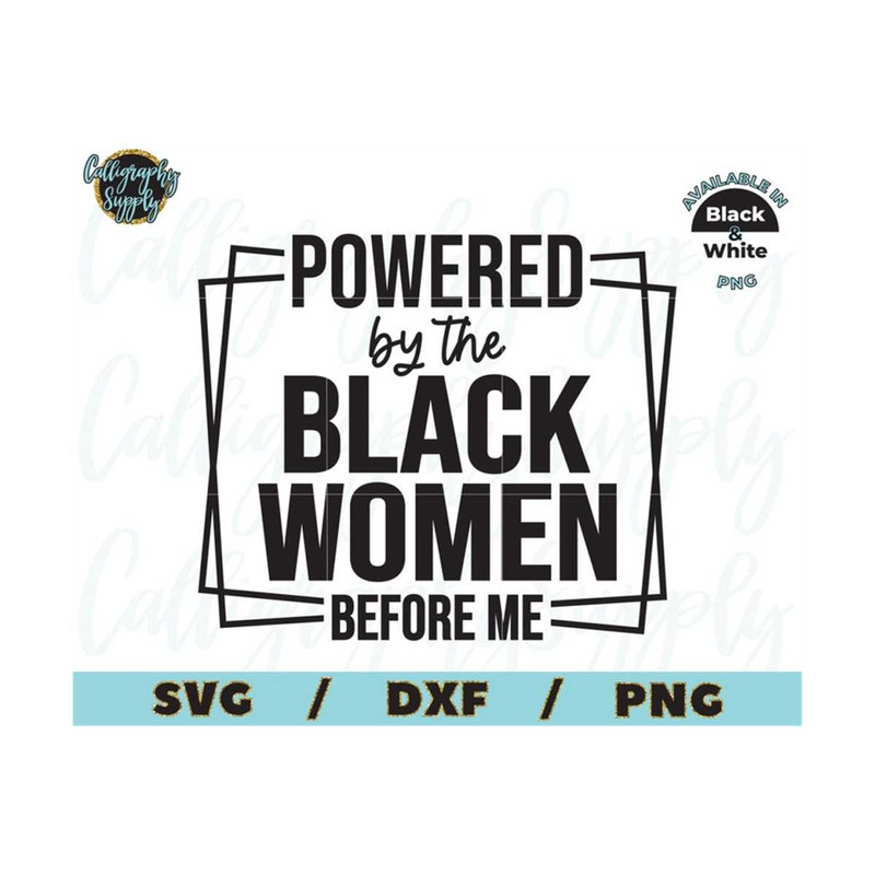MR-20102023134713-powered-by-the-black-woman-before-me-svg-juneteenth-svg-image-1.jpg