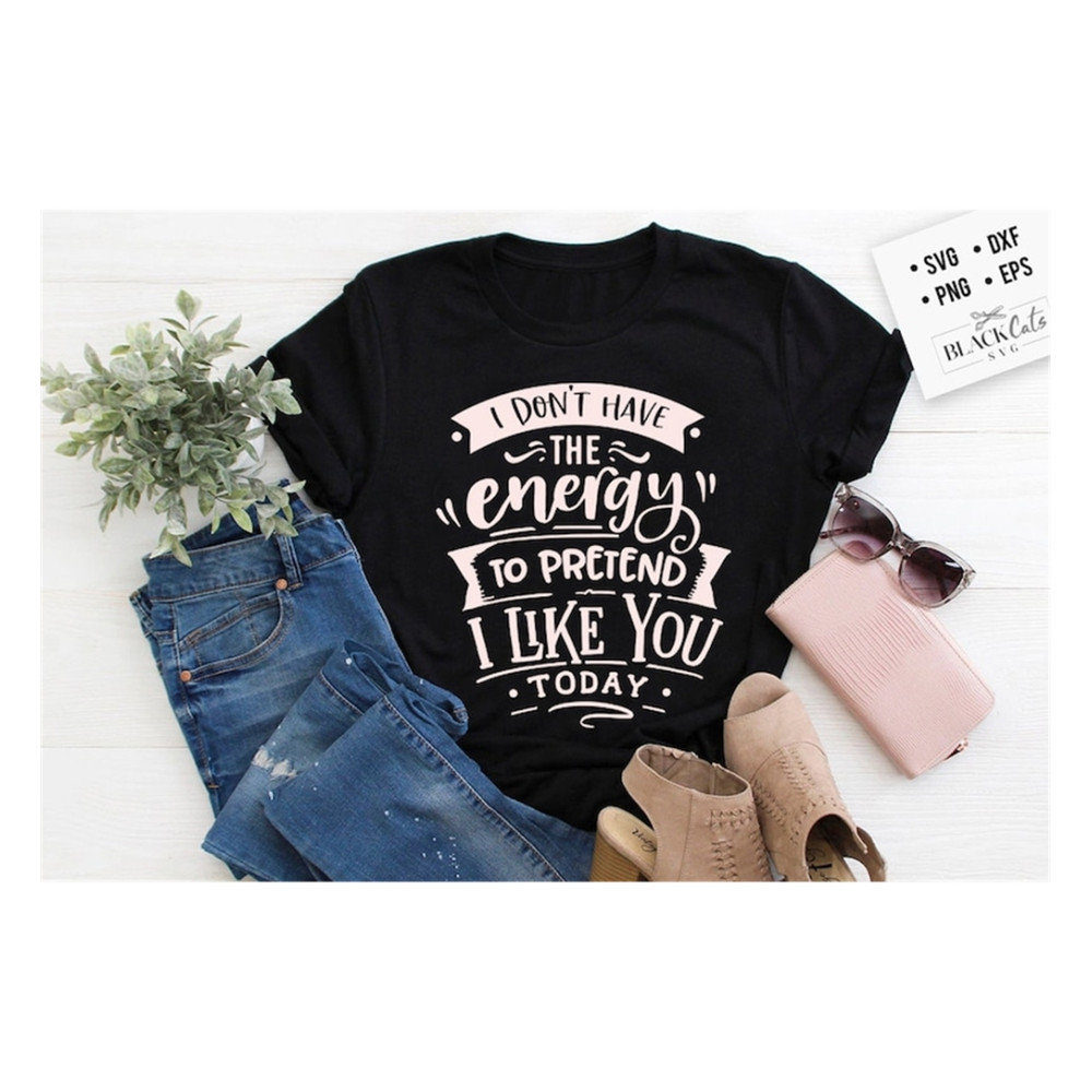 MR-20102023135245-i-dont-have-the-energy-to-pretend-svg-sassy-svg-image-1.jpg