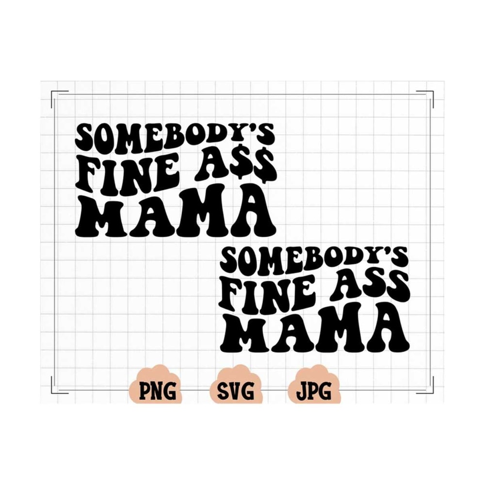 MR-2010202314128-somebodys-fine-ass-mama-svg-somebodys-fine-ass-image-1.jpg