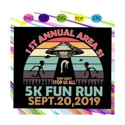 1st annual area 51 5k run, area 51 ,1st annual area svg, nevada svg,ufo svg ,alien ufo, ufo gift,ufo space,alien shirt,t