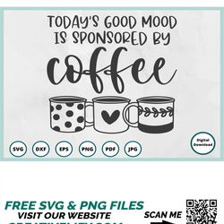 coffee svg | coffee cup svg | coffee mug svg | coffee sign svg | coffee sleeve svg | today's good mood | sponsored by co