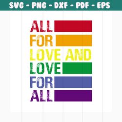 all for love and love for all svg, lgbt svg, pride svg, lgbt day svg, lgbt pride svg, lgbt shirt, lgbt gifts, lgbt flag