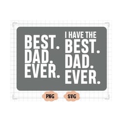 i have the best dad ever svg, best dad ever svg, father's day kids matching shirts svg, dxf png cut file for cricut silh