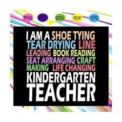 i am a shoe tying , teacher svg, teacher gift, teacher birthday, teacher party, teacher anniversary, teacher life, love