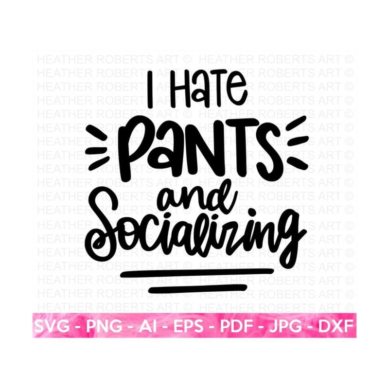 20102023152450-i-hate-pants-and-socializing-svg-sarcastic-svg-sarcasm-svg-image-1.jpg