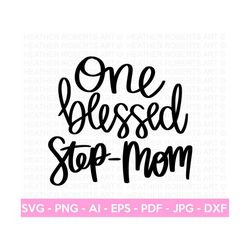 blessed step mom svg, mom shirt svg, mother's day gift, mom life, blessed mama, hand lettered mom quotes, cut files for cricut, silhouette