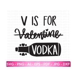 v is for vodka svg, valentine's day shirt svg, valentine quotes, anti valentines svg, vodka , valentine gift, hand written, cut file cricut
