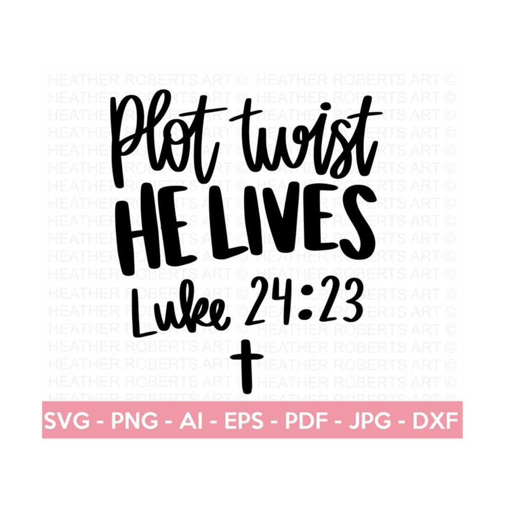 20102023153756-plot-twist-he-lives-svg-christian-easter-svg-easter-svg-image-1.jpg