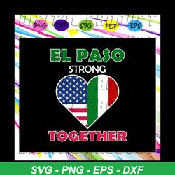el paso strong together , el paso shooting svg, el paso texas shooting tshirt, el paso strong shirt, el paso tx, trendin