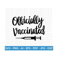 officially vaccinated svg, covid vaccine, covid 19 shot, vaccine quote svg, covid svg, corona virus, vaccine shirt svg, cut files for cricut