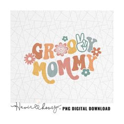 groovy mommy png - groovy mommy shirt - matching mommy and me shirt  - hippie png - hippie - flower power - groovy subli