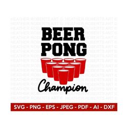 beer pong champion svg, beer pong svg, beer svg, beer pong cups svg, beer quotes svg, funny quotes svg, drinking svg, cut files for cricut