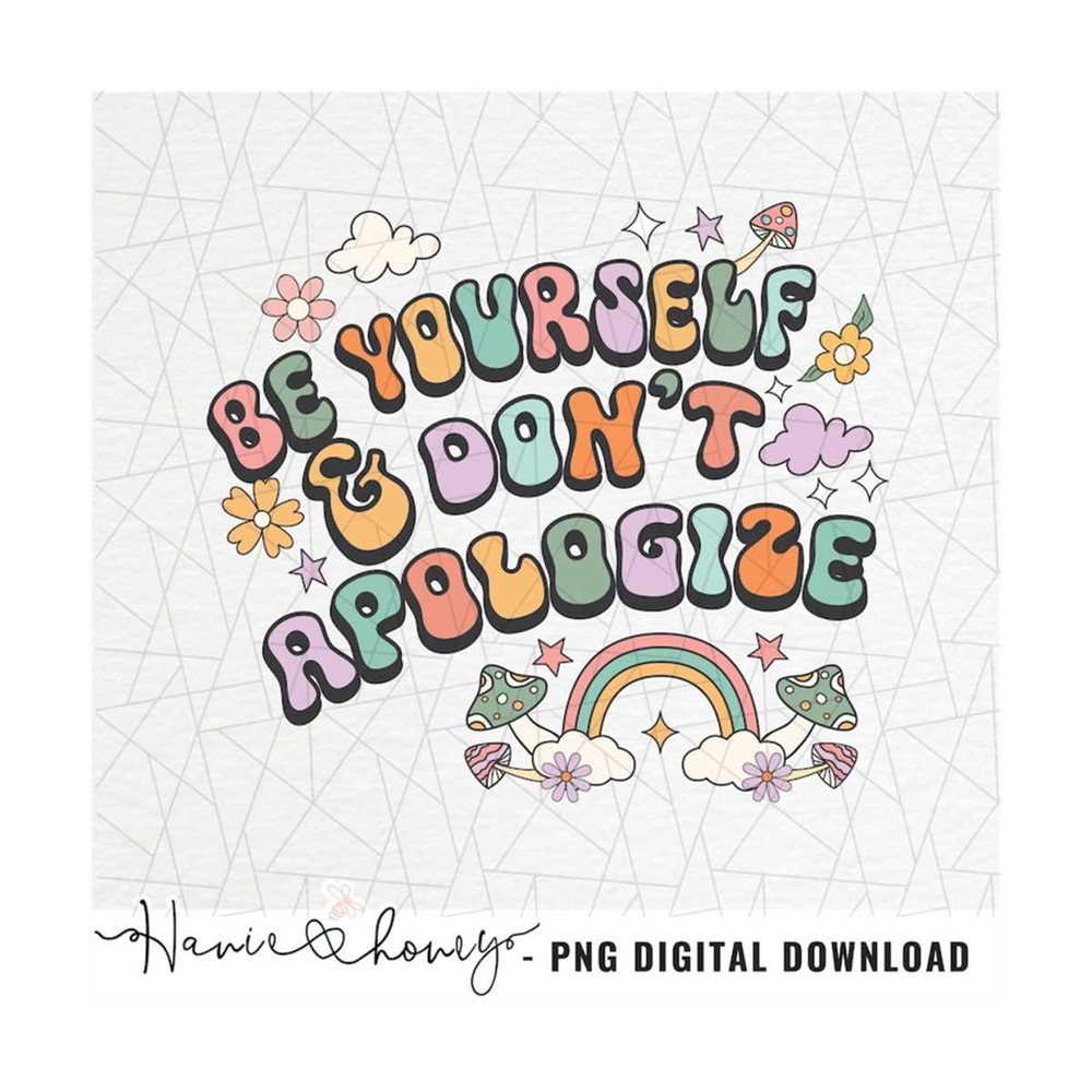 MR-2010202315574-be-yourself-and-dont-apologize-png-be-yourself-png-image-1.jpg