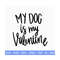 20102023155729-my-dog-is-my-valentine-svg-valentine-svg-valentines-day-image-1.jpg