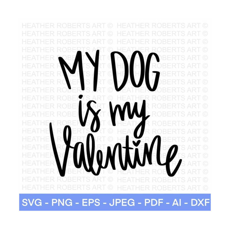 20102023155729-my-dog-is-my-valentine-svg-valentine-svg-valentines-day-image-1.jpg